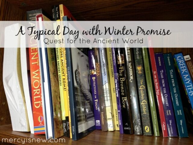 A Typical Day with Winter Promise Ancient History Curriculum @mercyisnew.com