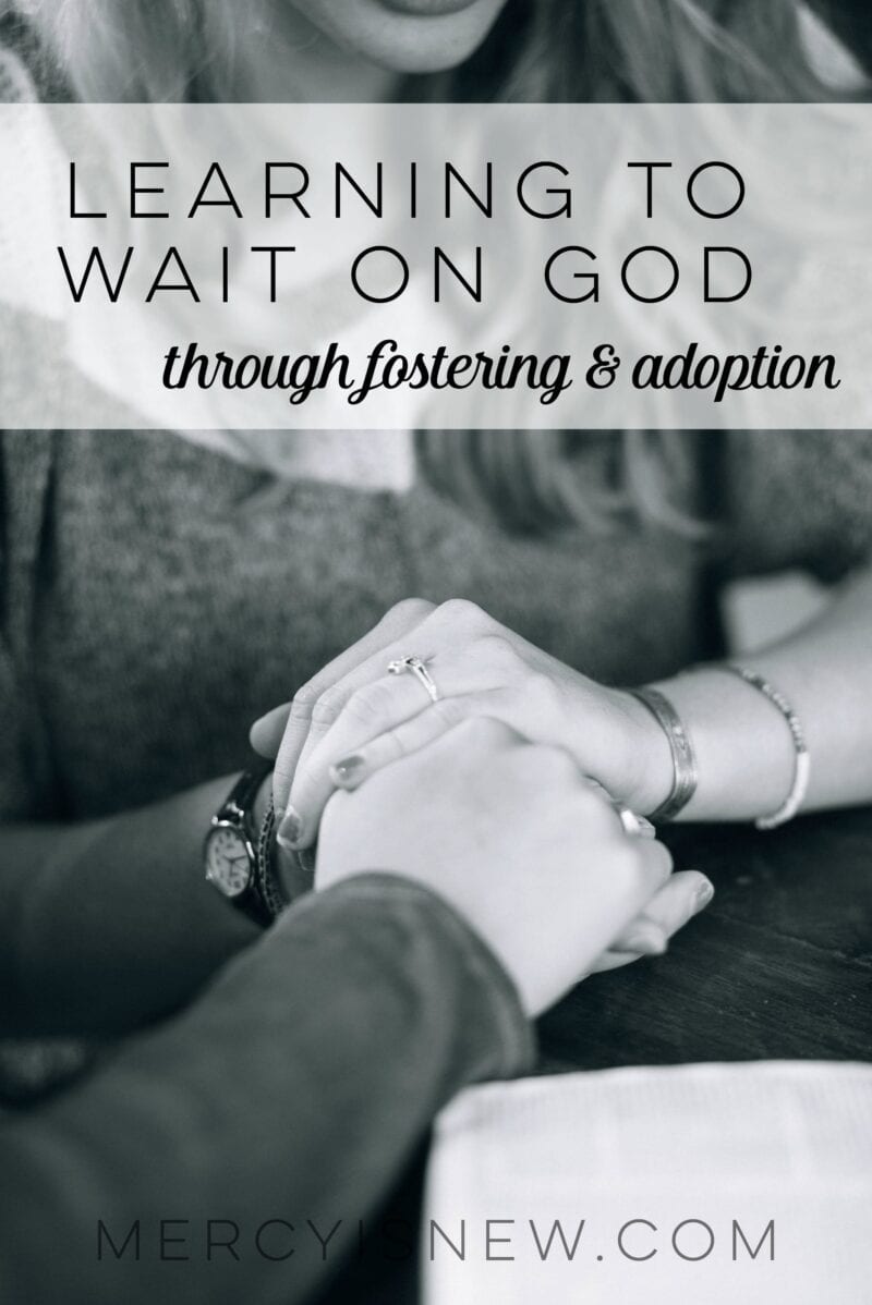 Waiting on God Fostering & Adoption  MercyIsNew.com