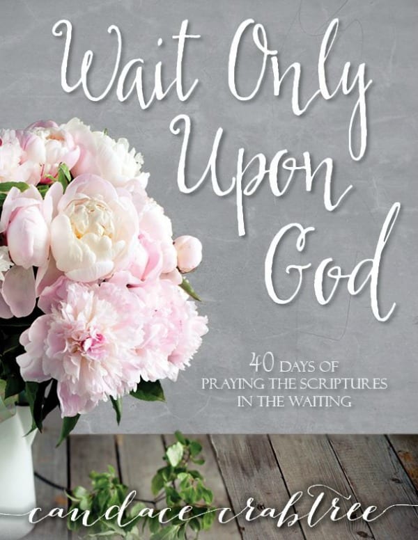 Wait Only Upon God: 40 Day Devotional Guide to Waiting on the Lord 